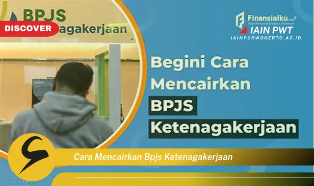 cara mencairkan bpjs ketenagakerjaan