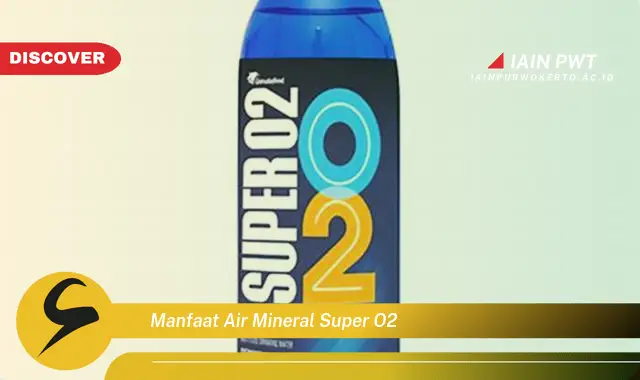 manfaat air mineral super o2