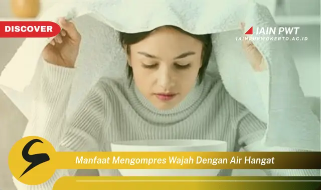 manfaat mengompres wajah dengan air hangat