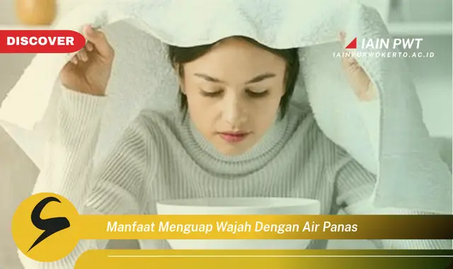 manfaat menguap wajah dengan air panas