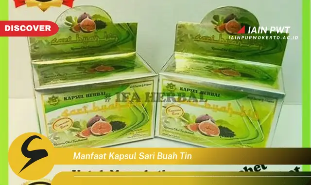 manfaat kapsul sari buah tin