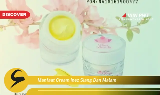 manfaat cream inez siang dan malam