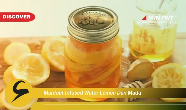 Kamu Wajib Tahu, Ini Dia 15 Manfaat Infused Water Lemon dan Madu yang Bikin Penasaran