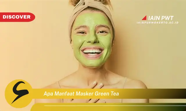 apa manfaat masker green tea