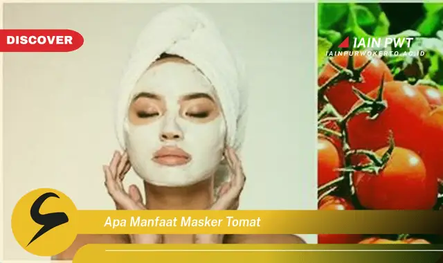 apa manfaat masker tomat