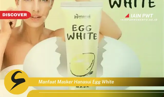 manfaat masker hanasui egg white