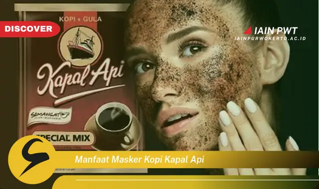 manfaat masker kopi kapal api