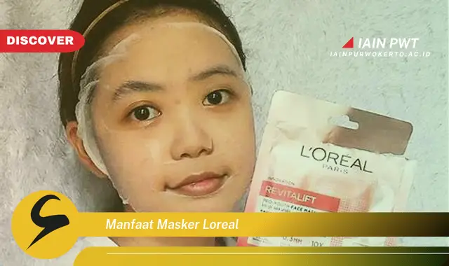 manfaat masker loreal