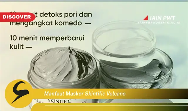 manfaat masker skintific volcano