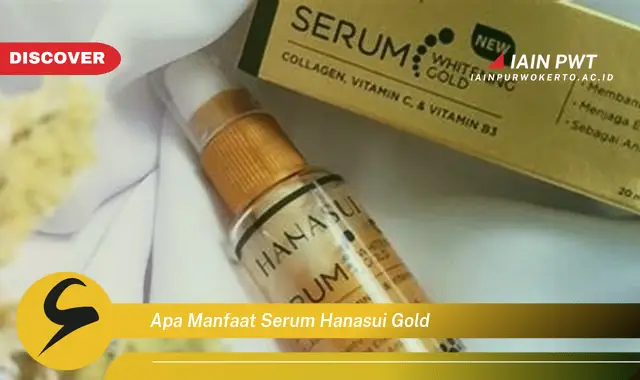 apa manfaat serum hanasui gold