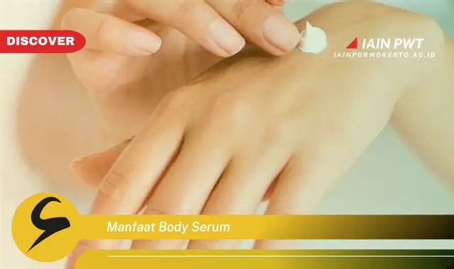 manfaat body serum