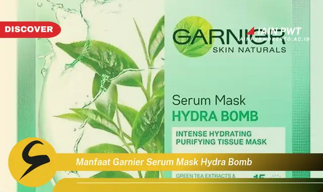 manfaat garnier serum mask hydra bomb