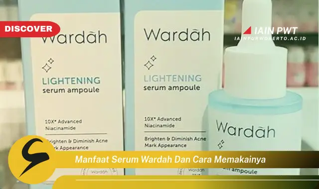 Ketahui 5 Manfaat Serum Wardah yang Jarang Diketahui - Discover