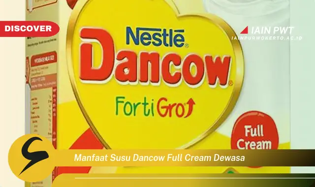 Ketahui 5 Manfaat Susu Dancow Full Cream Dewasa yang Bikin Kamu Penasaran - Discover