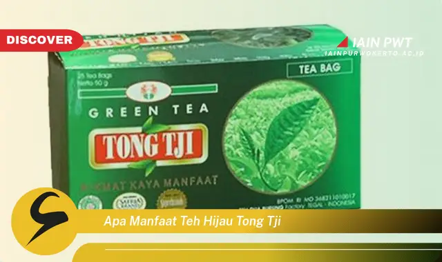 apa manfaat teh hijau tong tji