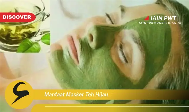 manfaat masker teh hijau