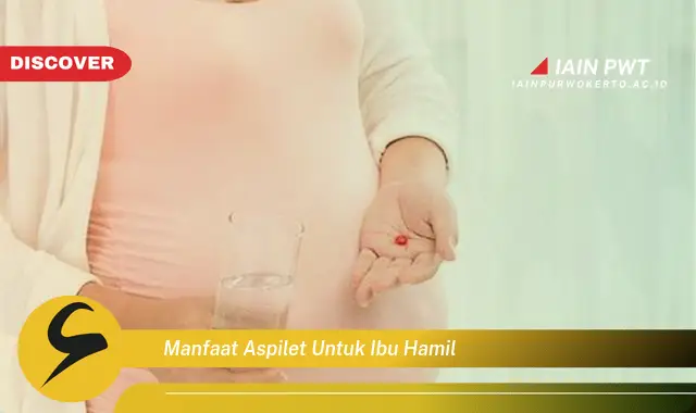 Ketahui Manfaat Aspilet untuk Ibu Hamil: Amankah?