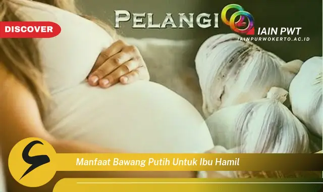 Ketahui 5 Manfaat Bawang Putih untuk Kehamilan Sehat