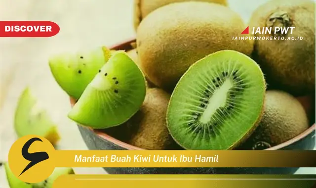 Ketahui 7 Manfaat Kiwi untuk Ibu Hamil yang Menakjubkan