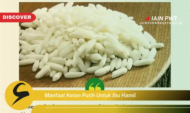 Ketahui 5 Manfaat Ketan Putih bagi Ibu Hamil