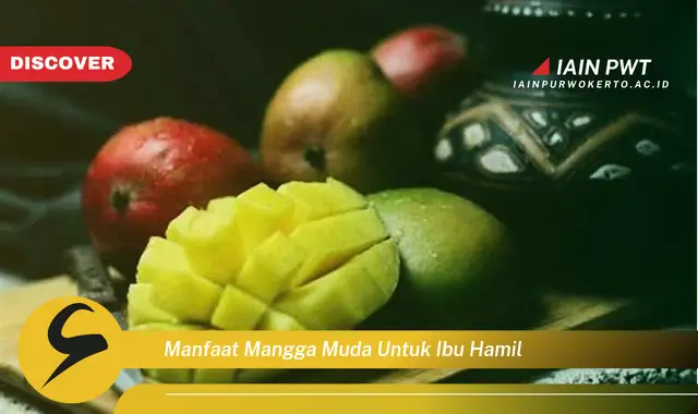 Ketahui 5 Manfaat Mangga Muda bagi Ibu Hamil