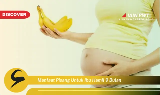 Ketahui 7 Manfaat Pisang untuk Ibu Hamil 9 Bulan