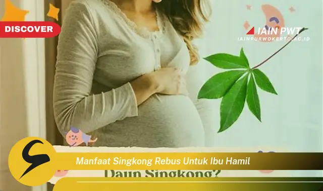 Ketahui 5 Manfaat Singkong Rebus untuk Kehamilan Sehat