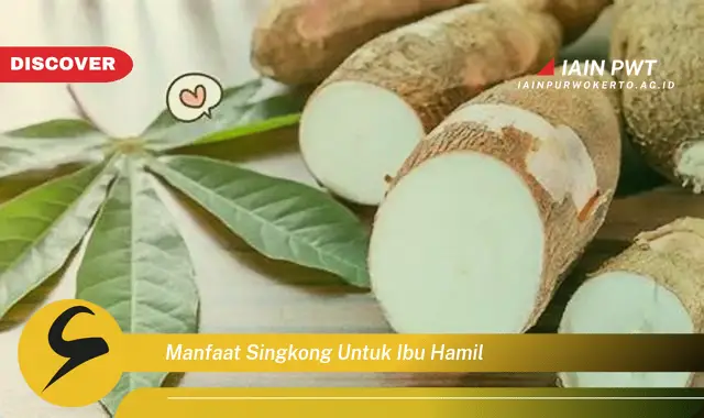 Ketahui 5 Manfaat Singkong untuk Kehamilan yang Sehat