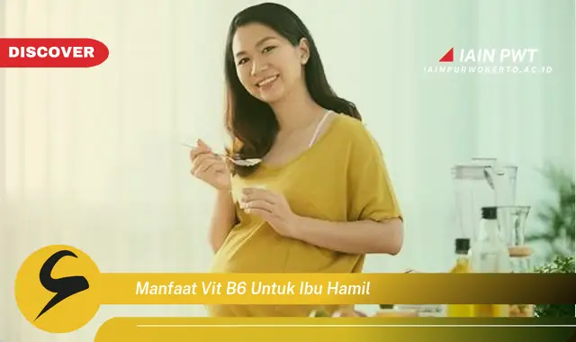 Ketahui 7 Manfaat Vitamin B6 bagi Ibu Hamil