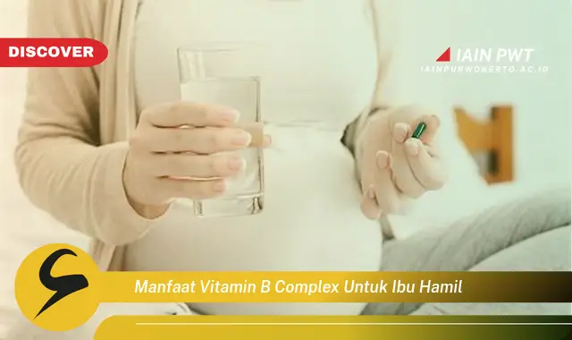 Ketahui 7 Manfaat Vitamin B Complex Bagi Ibu Hamil