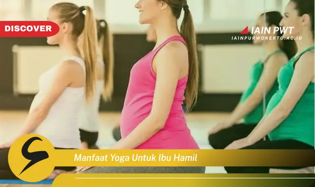 Ketahui 7 Manfaat Yoga untuk Ibu Hamil yang Menakjubkan