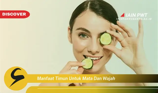 manfaat timun untuk mata dan wajah