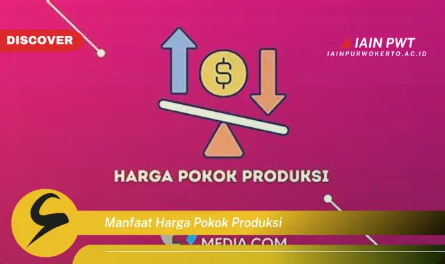 manfaat harga pokok produksi