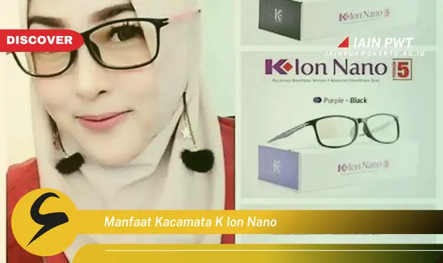 manfaat kacamata k ion nano